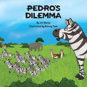 Pedro's Dilemma by Jill Batty, Kelsey Peet