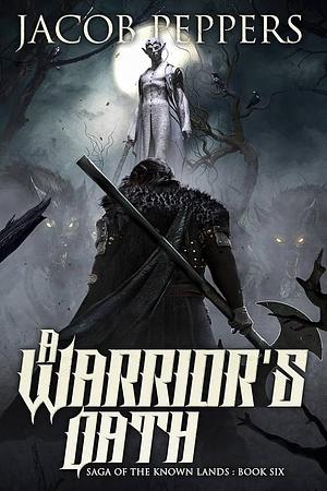 A Warrior's Oath by Jacob Peppers