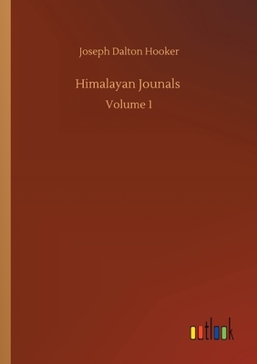 Himalayan Jounals: Volume 1 by Joseph Dalton Hooker