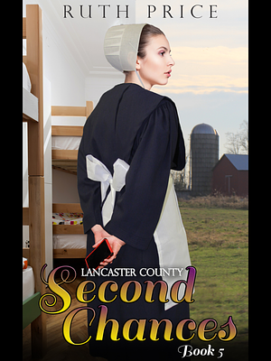 Lancaster County Second Chances Book 5 by Ruth Price