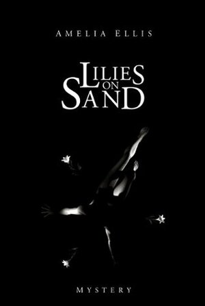 Lilies on Sand by Rachel Ward, Amelia Ellis