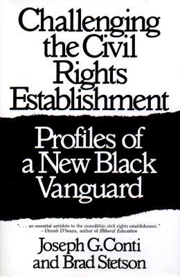 Challenging the Civil Rights Establishment: Profiles of a New Black Vanguard by Brad Stetson, J. G. Conti