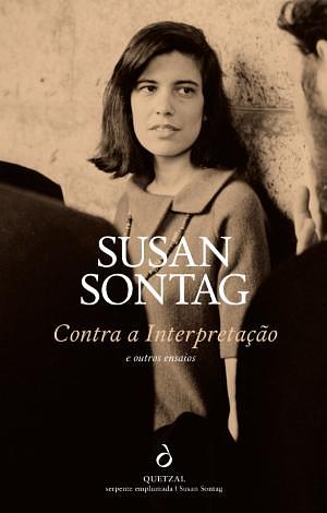 Contra a Interpretação e Outros Ensaios by Susan Sontag