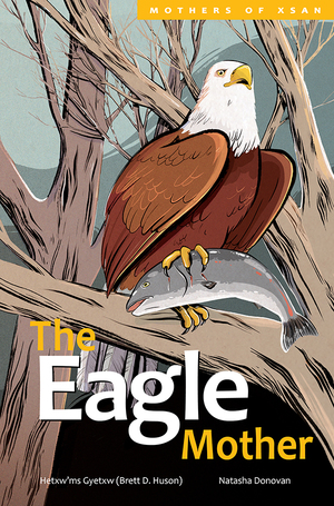 The Eagle Mother by Natasha Donovan, Hetxw'ms Gyetxw (Brett D. Huson)