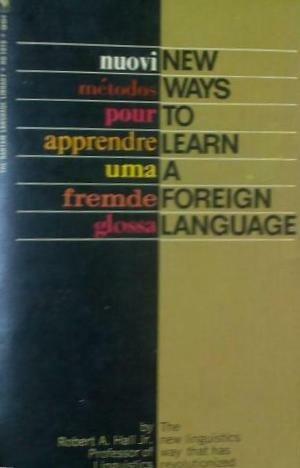 New Ways To Learn A Foreign Language by Robert A. Hall Jr.