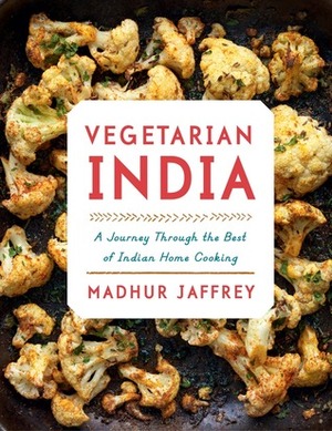 Vegetarian India: A Journey Through the Best of Indian Home Cooking by Madhur Jaffrey