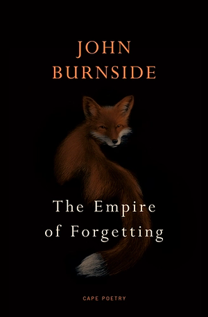 The Empire of Forgetting by John Burnside