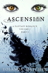 Ascension: Volume I, Part I by Yolanda Hatcher