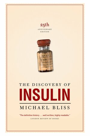 The Discovery of Insulin: The Twenty-Fifth Anniversary Edition by Michael Bliss