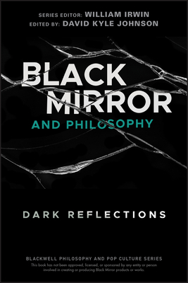 Black Mirror and Philosophy by Irwin