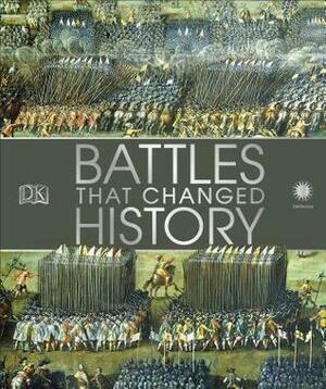 Battles That Changed History by D.K. Publishing