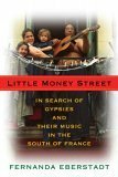 Little Money Street: In Search of Gypsies and Their Music in the South of France by Fernanda Eberstadt