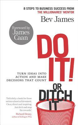 Do It! or Ditch It: Turn Ideas Into Action and Make Decisions That Count by Bev James