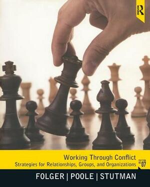 Working Through Conflict: Strategies for Relationships, Groups, and Organizations by Joseph Folger