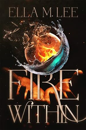 Fire Within  by Ella M. Lee