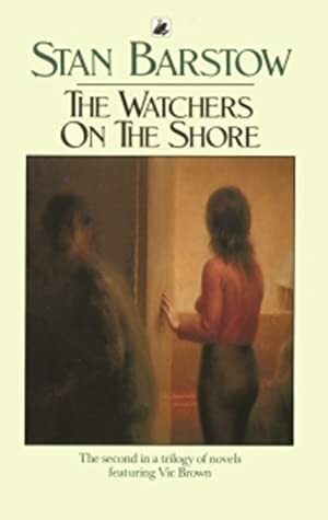 The Watchers On The Shore by Stan Barstow