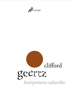 Interpretarea culturilor by Clifford Geertz