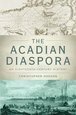 The Acadian Diaspora by Christopher Hodson