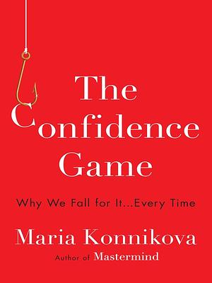 The Confidence Game by Maria Konnikova