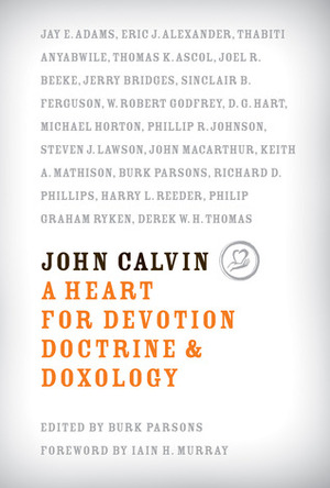 John Calvin: A Heart for Devotion, Doctrine & Doxology by Thabiti M. Anyabwile, Richard D. Phillips, Steven J. Lawson, Iain H. Murray, Thomas K. Ascol, Philip Graham Ryken, D.G. Hart, Harry L. Reeder, Keith A. Mathison, Derek W.H. Thomas, Joel R. Beeke, W. Robert Godfrey, John F. MacArthur Jr., Jerry Bridges, Phillip R. Johnson, Burk Parsons, Sinclair B. Ferguson, Jay E. Adams, Eric J. Alexander, Michael S. Horton