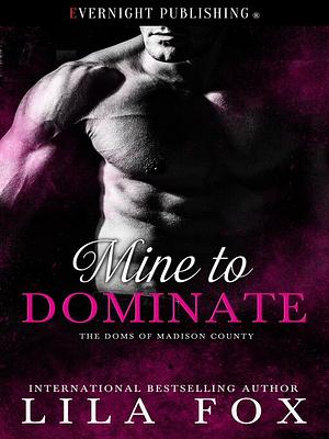 Mine to Dominate by Lila Fox, Lila Fox