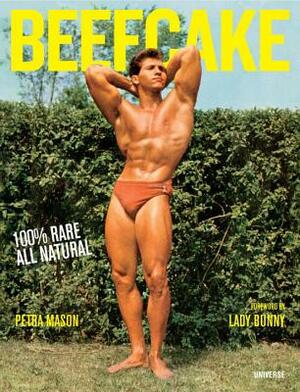 Beefcake: 100% Rare, All-Natural by Petra Mason