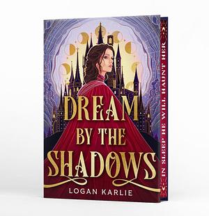 Dream by the Shadows by Logan Karlie