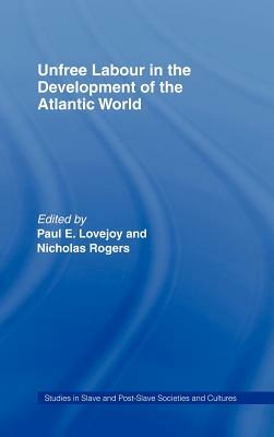 Unfree Labour in the Development of the Atlantic World by 