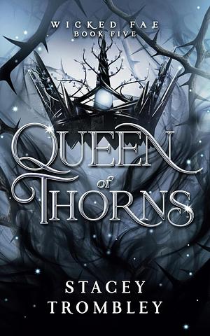 Queen of Thorns by Stacey Trombley