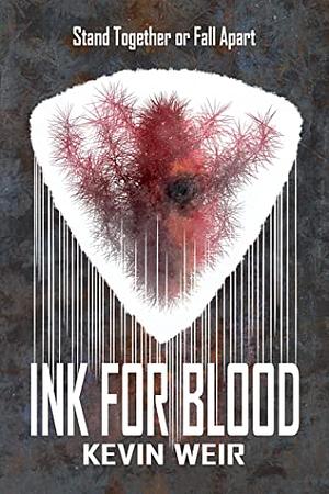 Ink For Blood by Kevin Weir