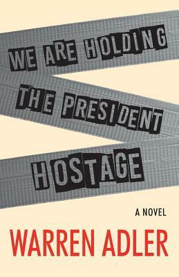 We Are Holding the President Hostage by Warren Adler