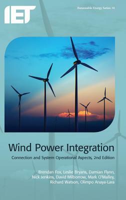 Wind Power Integration: Connection and System Operational Aspects by Brendan Fox, Leslie Bryans, Damian Flynn