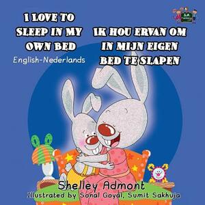 I Love to Sleep in My Own Bed Ik hou ervan om in mijn eigen bed te slapen: English Dutch Bilingual Edition by Kidkiddos Books, Shelley Admont