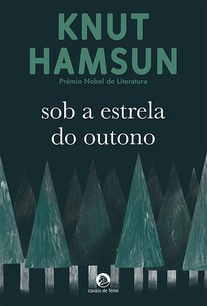 Sob a Estrela do Outono by Gunnvor Stallybrass, Oliver Stallybrass, Knut Hamsun