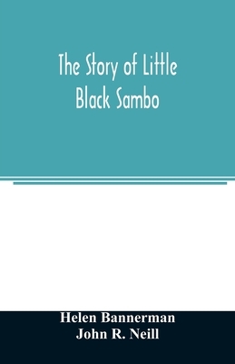 The story of Little Black Sambo by John R. Neill, Helen Bannerman