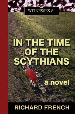 In the Time of the Scythians by Richard French