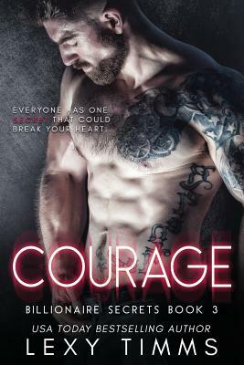 Courage: Steamy Billionaire Romance by Lexy Timms