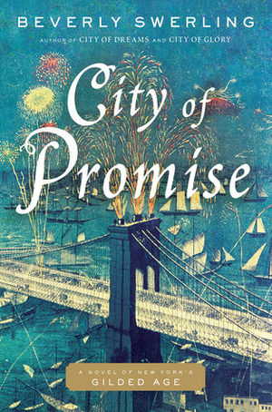 City of Promise: A Novel of New York's Gilded Age by Beverly Swerling