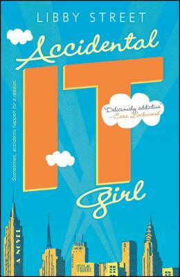 Accidental It Girl by Libby Street