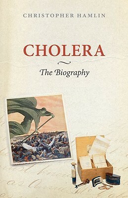 Cholera: The Biography by Christopher Hamlin