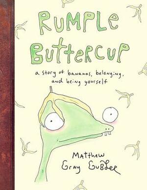 Rumple Buttercup: A story of bananas, belonging and being yourself by Matthew Gray Gubler