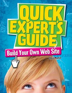 Build Your Own Web Site by Chris Martin