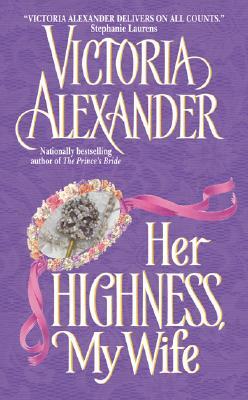 Her Highness, My Wife by Victoria Alexander