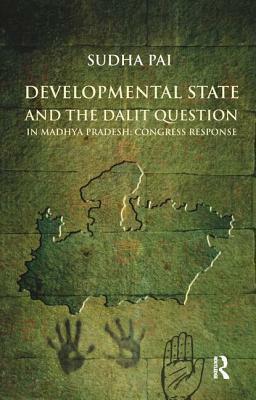 Developmental State and the Dalit Question in Madhya Pradesh: Congress Response by Sudha Pai