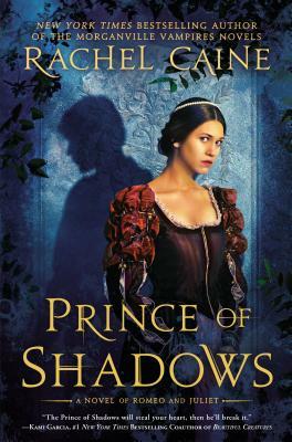 Prince of Shadows: A Novel of Romeo and Juliet by Rachel Caine
