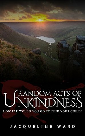 Random Acts of Unkindness by Jacqueline Ward