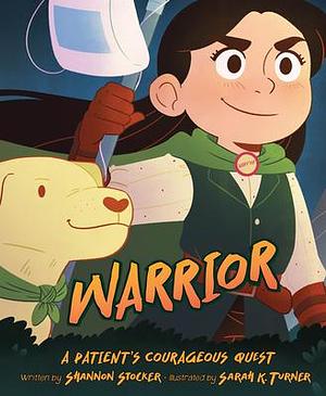 Warrior: A Patient's Courageous Quest by Shannon Stocker, Sarah K. Turner