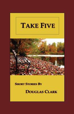 Take Five by Douglas Clark