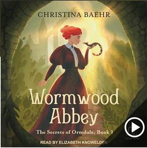 Wormwood abbey by Christina Baehr