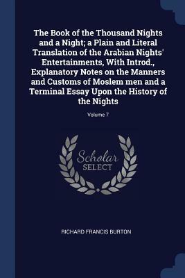 The Book of the Thousand Nights and a Night; A Plain and Literal Translation of the Arabian Nights' Entertainments, V7 by Richard Francis Burton